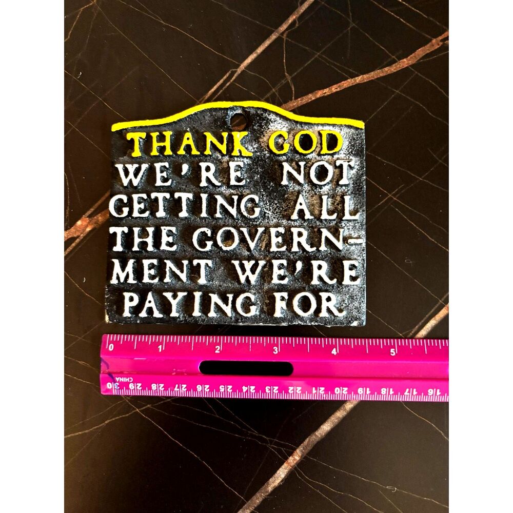 Vintage Sign – Thank God We're Not Getting All the Government We're Paying For